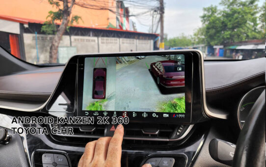 เปลี่ยนจอ ANDROID KANZEN 2K TOYOTA C-HR พร้อมกล้องรอบคัน